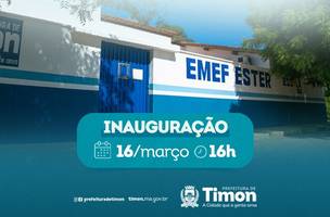 Prefeitura de Timon inaugura hoje reforma e ampliação da Escola Municipal Ester (Foto: Divulgação)