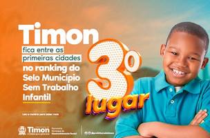 Timon fica entre as primeiras cidades no ranking do Selo Município Sem Trabalho Infantil (Foto: Divulgação)