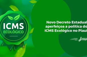 Novo decreto estadual aperfeiçoa a política do ICMS Ecológico no Piauí (Foto: Divulgação)